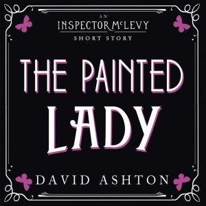 The Painted Lady: An Inspector McLevy Short Story, David Ashton