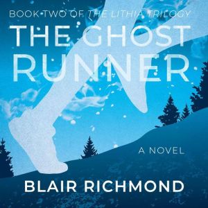 The Ghost Runner: Book Two of The Lithia Trilogy, Blair Richmond