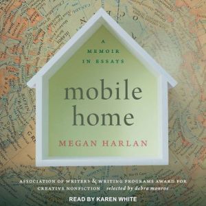 Mobile Home: A Memoir in Essays, Megan Harlan