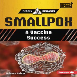 Smallpox: A Vaccine Success, Brianna Kaiser