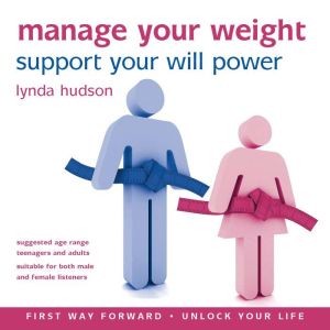 Manage Your Weight: Support Your Will Power, Lynda Hudson