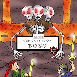 Skeleton Boss: Epic Battle with a Giant Three-Headed Skeleton, Jeff Child