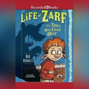 Life of Zarf: The Troll Who Cried Wolf, Rob Harrell
