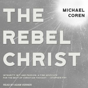 The Rebel Christ, Michael Coren