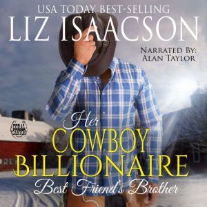 Her Cowboy Billionaire Best Friend's Brother: A Hammond Brothers Novel, Liz Isaacson