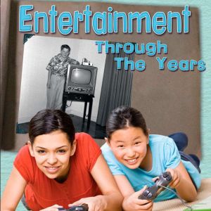 Entertainment Through the Years: How Having Fun Has Changed in Living Memory, Clare Lewis