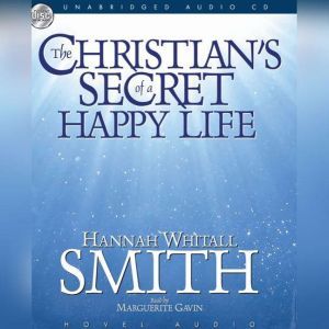 A Christian's Secret of a Happy Life, Hannah Whitall Smith