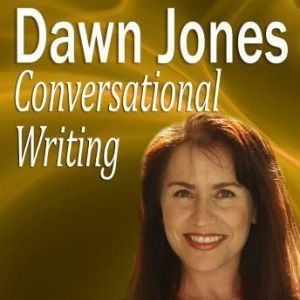 Conversational Writing: The do's and don'ts of informal writing, Dawn Jones