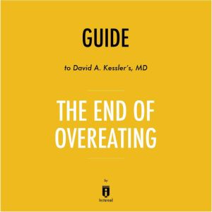Guide to David A. Kessler's, MD The End of Overeating by Instaread, Instaread