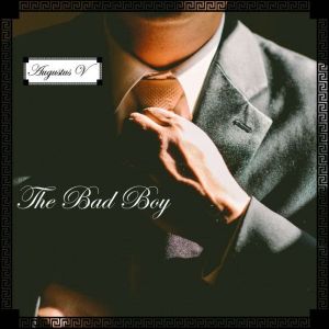 The Bad Boy: Raw & Unabridged, Augustus Vaughn