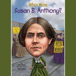 Who Was Susan B. Anthony?, Pam Pollack