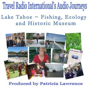 Lake Tahoe California: Fishing, Ecology & Historic Museum, Patricia L. Lawrence