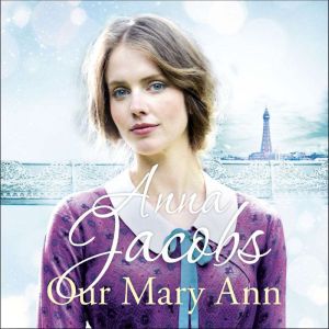 Our Mary Ann: The Kershaw Sisters, Book 4, Anna Jacobs