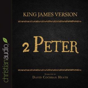 The Holy Bible in Audio - King James Version: 2 Peter, David Cochran Heath
