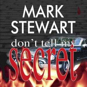 Don't Tell My Secret: Don't tell my secret, Mark Stewart