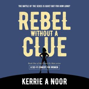 Rebel without a clue: Planet Hy Man Book 1, Kerrie Noor