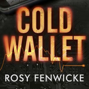 Cold Wallet: Can you trust the one you loved?, Rosy Fenwicke