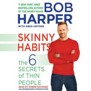Skinny Habits: The 6 Secrets of Thin People, Bob Harper