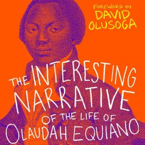 The Interesting Narrative of the Life of Olaudah Equiano: With a foreword by David Olusoga, Olaudah Equiano