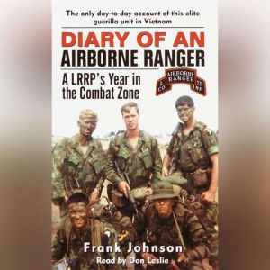 Diary of an Airborne Ranger: A LRRP's Year in the Combat Zone, Frank Johnson