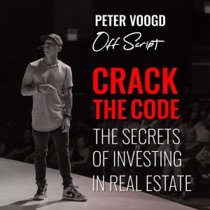 Crack the Code: The Secrets of Investing in Real Estate, Peter Voogd