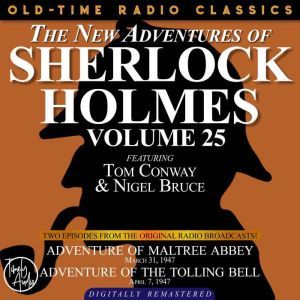 THE NEW ADVENTURES OF SHERLOCK HOLMES, VOLUME 25:   EPISODE 1: ADVENTURE OF MALTREE ABBEY  EPISODE 2: ADVENTURE OF THE TOLLING BELL, Dennis Green