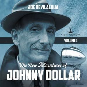 The New Adventures of Johnny Dollar: Volume 1, Joe Bevilacqua