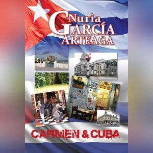 Carmen and Cuba: Passion and revenge, Nuria Garcia Arteaga