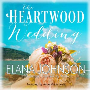 The Heartwood Wedding: A Heartwood Sisters Novel, Elana Johnson