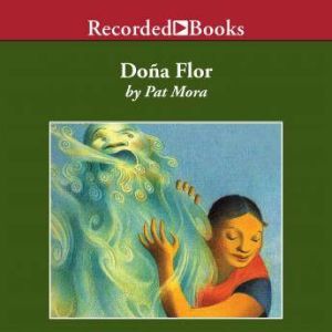 Dona Flor: A Tall Tale About a Giant Woman with a Great Big Heart, Pat Mora