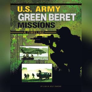 U.S. Army Green Beret Missions: A Timeline, Lisa Simons
