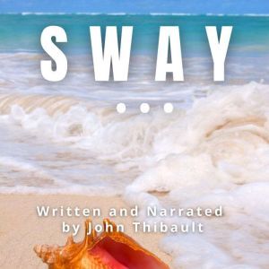 Sway: The Inside Secrets the Top 1% Use to Influence Policy Change and Get What They Want and How You Can Too, John Thibault