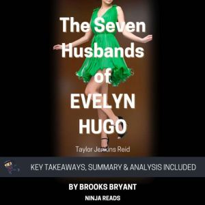 Summary: The Seven Husbands of Evelyn Hugo: A Novel By Taylor Jenkins Reid: Key Takeaways, Summary and Analysis, Brooks Bryant