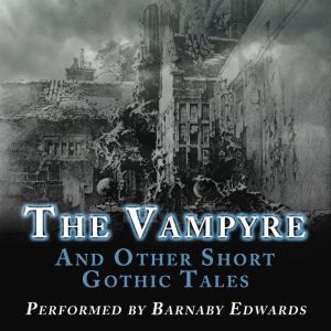 The Vampyre: And Other Short Gothic Tales, John Polidori