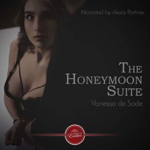 The Honeymoon Suite: An Erotic Short Story, Vanessa de Sade