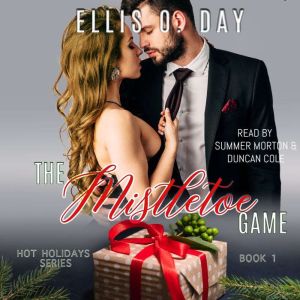 The Mistletoe Game: A new adult, steamy holiday romantic comedy, Ellis O. Day