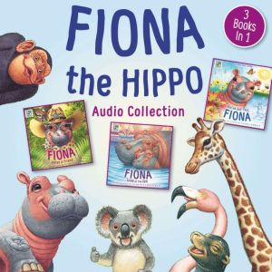 Fiona the Hippo Audio Collection: 3 Books in 1, Richard Cowdrey