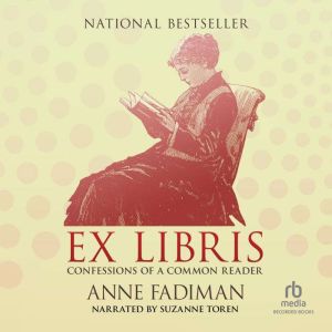 Ex Libris: Confessions of a Common Reader, Anne Fadiman
