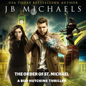 The Order of St. Michael: A Bud Hutchins Thriller, JB Michaels