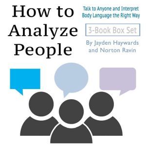How to Analyze People: Talk to Anyone and Interpret Body Language the Right Way, Jayden Haywards