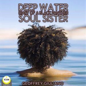Deep Water; Diary of a Black Panther; Soul Sister, Geoffrey Giuliano