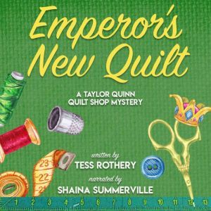Emperor's New Quilt: A Taylor Quinn Quilt Shop Mystery, Tess Rothery