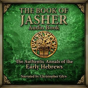 The Book Of Jasher: The Authentic Annals of The Early Hebrews., Various Authors