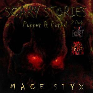 Scary Stories 2 Pack: Poppet & Putrid, Mace Styx