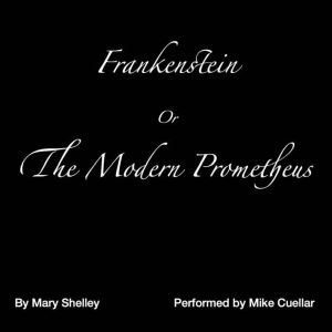Frankenstein: The Modern Prometheus, Mary Shelley
