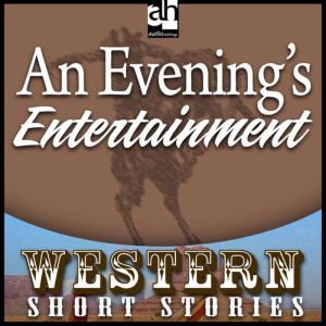 An Evening's Entertainment: Western: Short Stories, Ernest Haycox