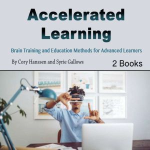 Accelerated Learning: Brain Training and Education Methods for Advanced Learners, Syrie Gallows