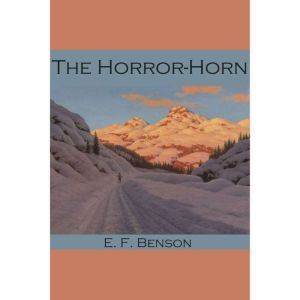 The Horror-Horn, E. F. Benson