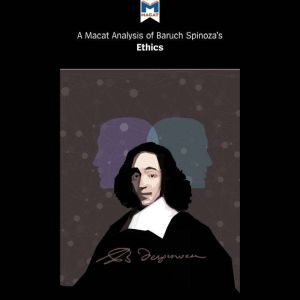 Baruch Spinoza's Ethics: A Macat Analysis, Macat