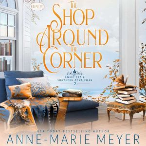 The Shop Around the Corner: A Sweet, Small Town, Southern Romance, Anne-Marie Meyer